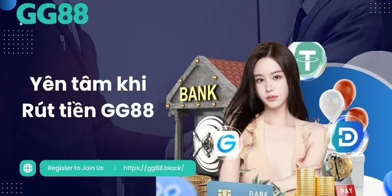 Bất kỳ ai cũng cảm thấy hài lòng khi rút tiền GG88